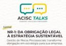 ACISC promove ACISC Talks sobre nova NR-1 e gestão de riscos psicossociais nas empresas