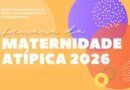 Prefeitura promove semana da Maternidade atípica nos dias 11, 12 e 13 de maio